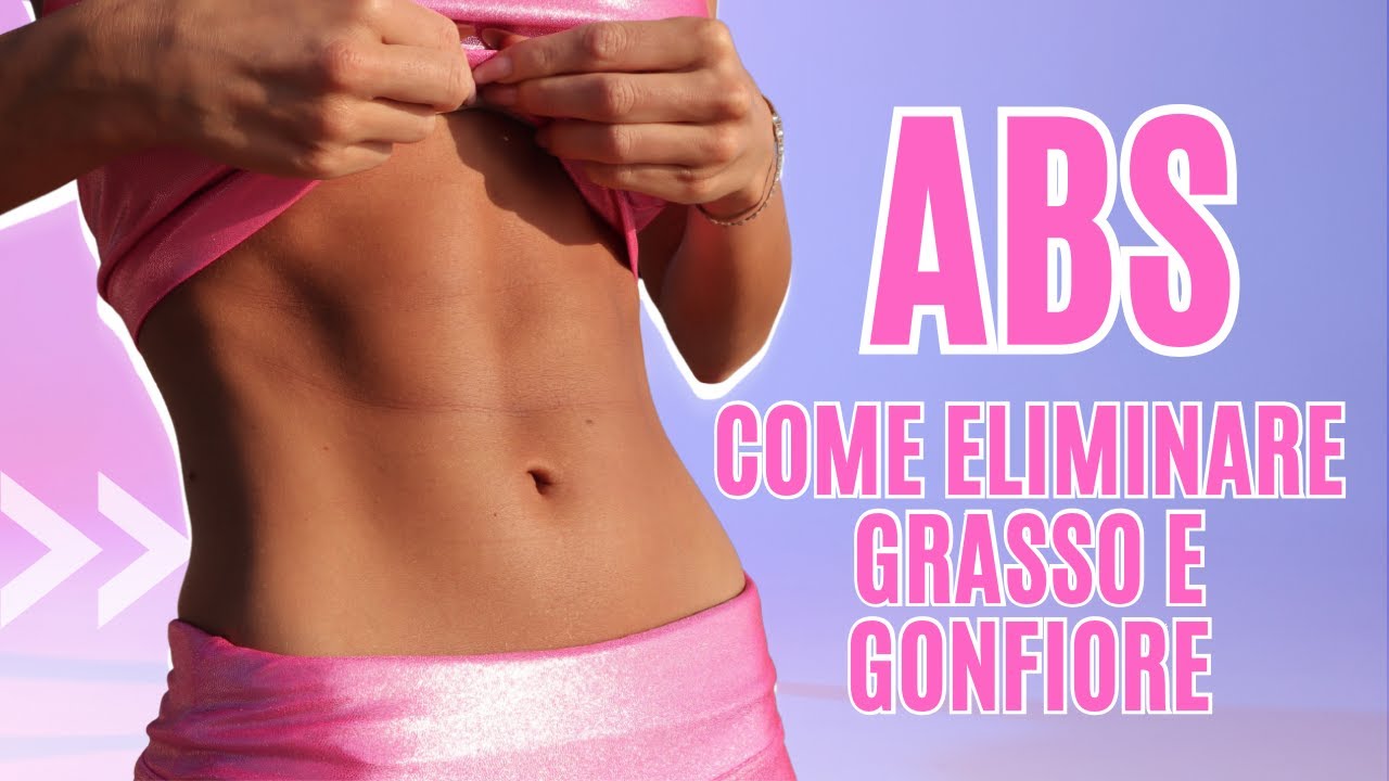 Come eliminare GRASSO e GONFIORE dalla pancia | Guida completa