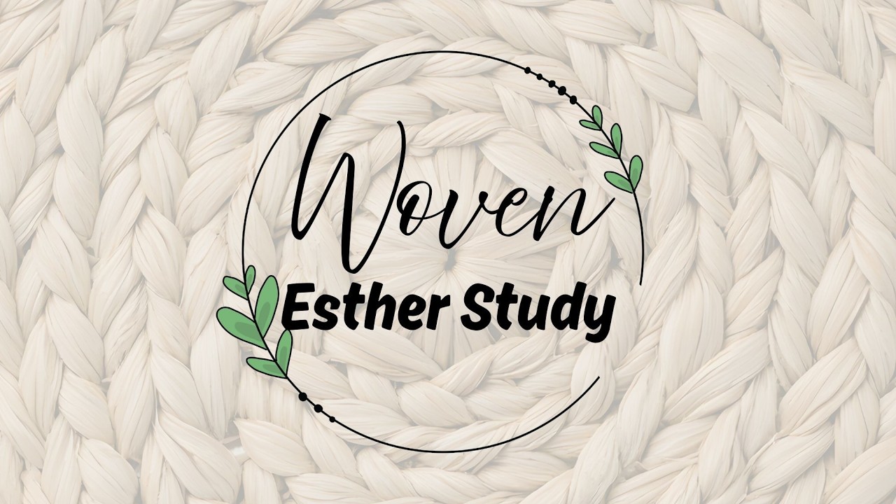Woven Esther Study- Lesson 1 (Brendal)