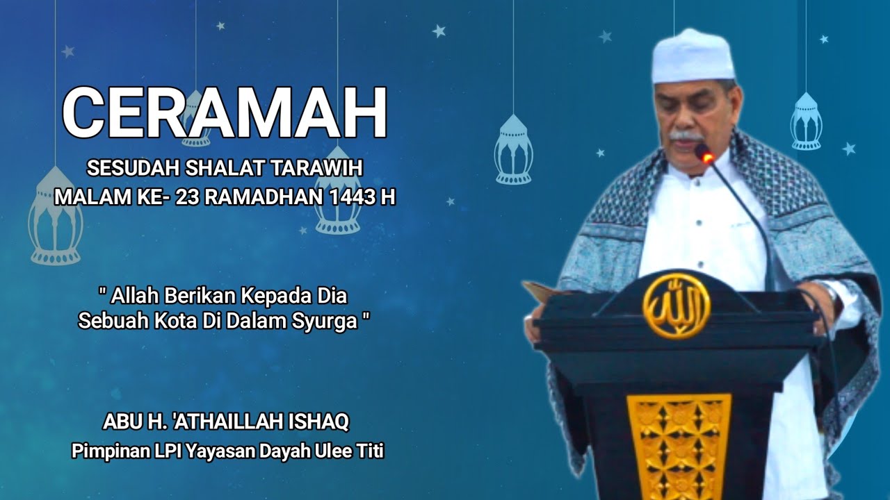 Ceramah Abu Ulee Titi | Malam Ke - 23 Ramadhan 1443 H | Abu H. 'Athailah Ishaq | Dayah Ulee Titi