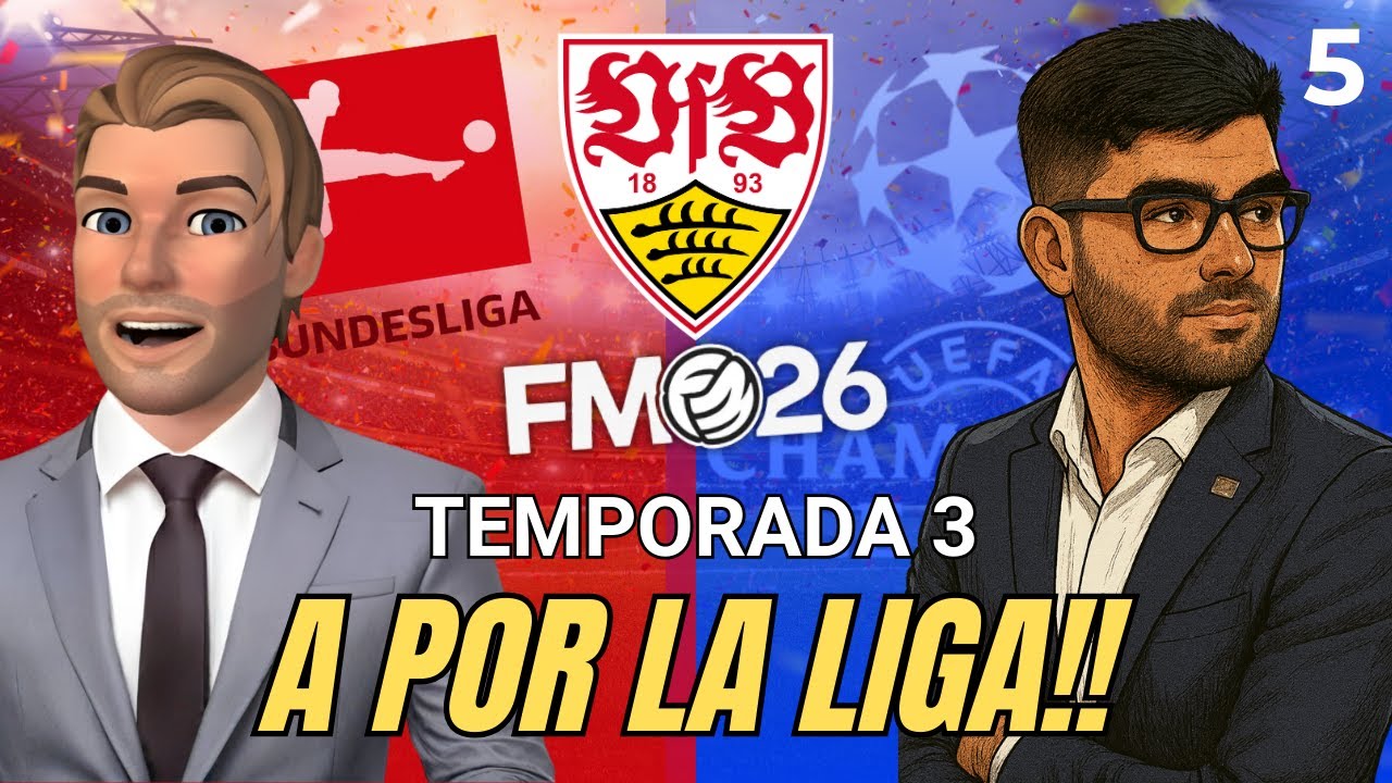 Tú fichas, yo juego | TEMPORADA 3: ¡A POR LA BUNDESLIGA! 🔥 | FM26 Stuttgart