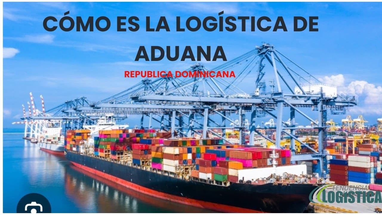 Cómo es la Logística de Aduana en la República Dominicana | Tendencia Logística