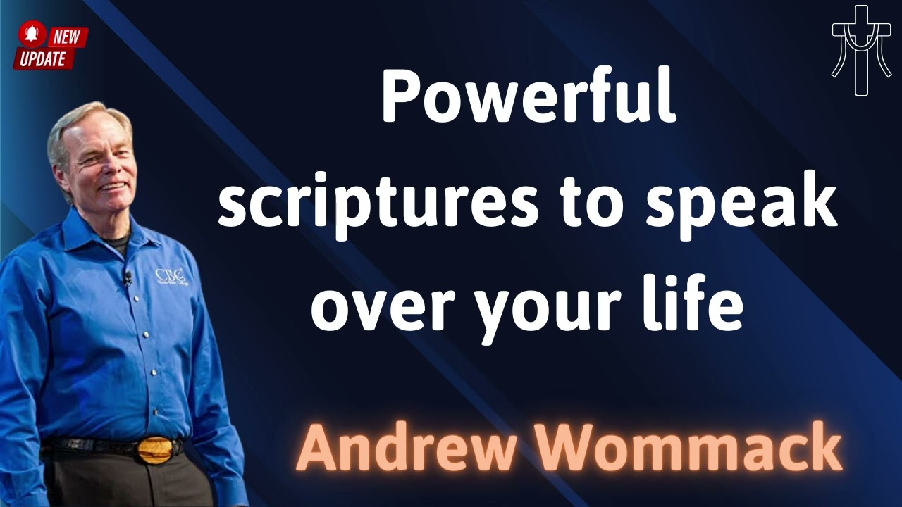 Powerful scriptures to speak over your life - AndrewWommack