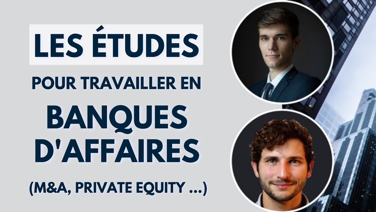 QUELLES ETUDES EFFECTUER POUR TRAVAILLER EN BANQUES D'AFFAIRES (M&A, PRIVATE EQUITY, ...) #1