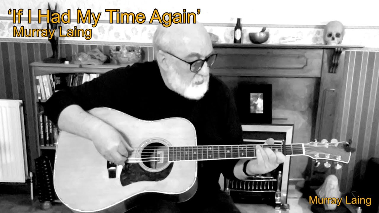 If I Had My Time Again