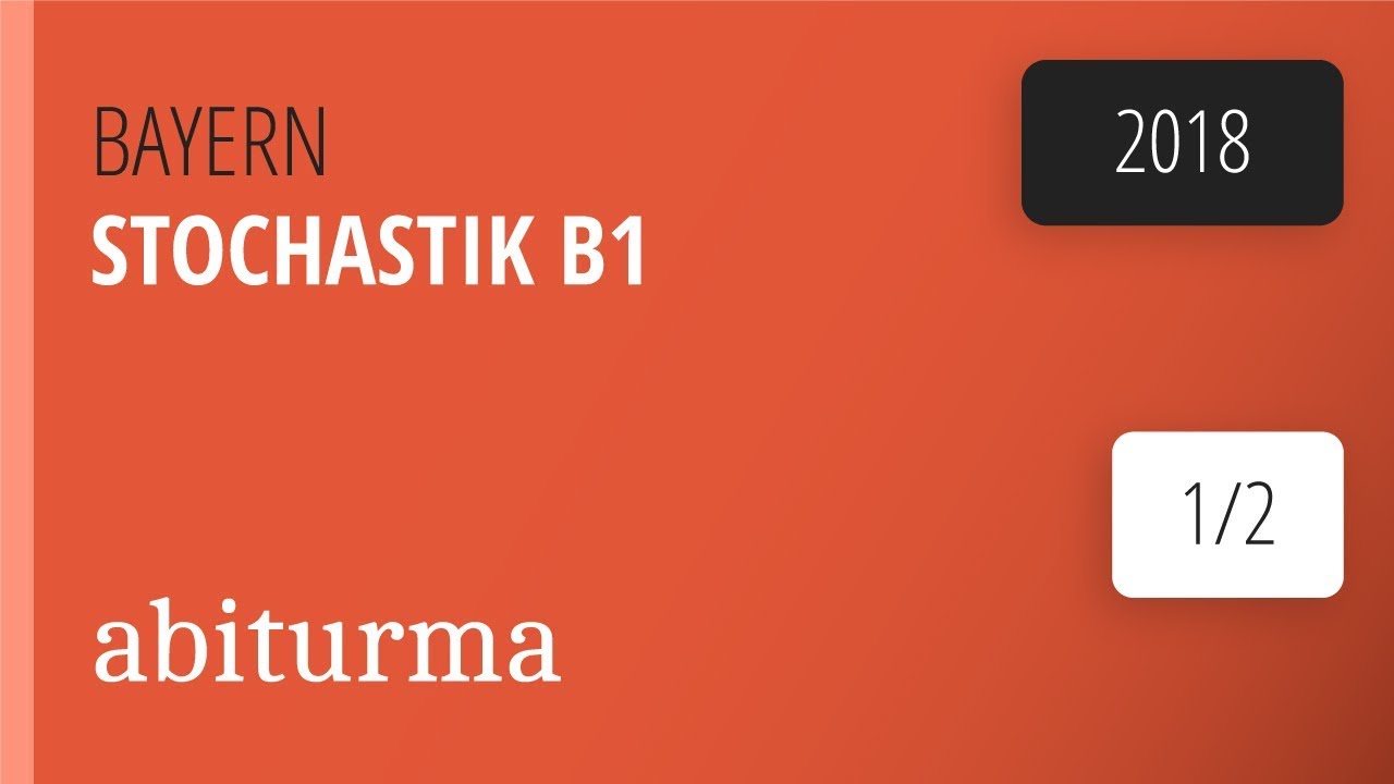 Mathe-Abituraufgaben Bayern 2018, Stochastik, Teil B, Gruppe 1, Aufgabe 1