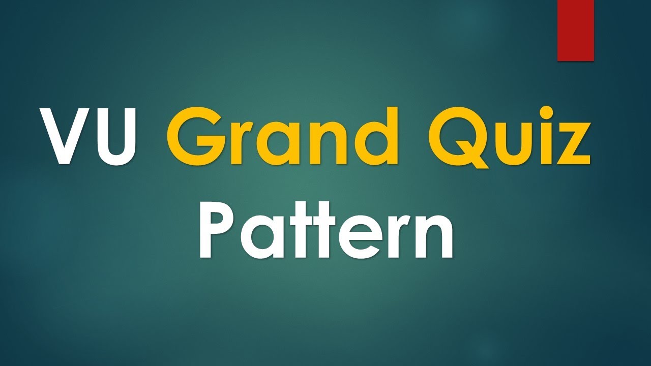 VU Grand Quiz Pattern-VU Grand Quiz Updates