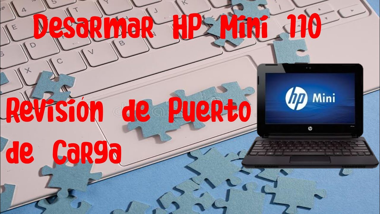Desmontar HP Mini 110, Revisión de Puerto de Carga y Mantenimiento.