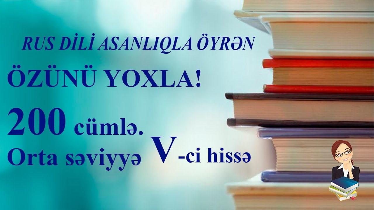 ÖZÜNÜ YOXLA! 200 cümlə. Orta səviyyə. 5 HİSSƏ. Super məşq