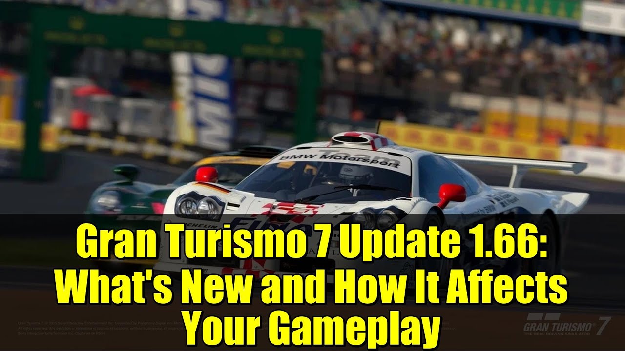 Gran Turismo 7 Update 1.66: What's New and How It Affects Your Gameplay