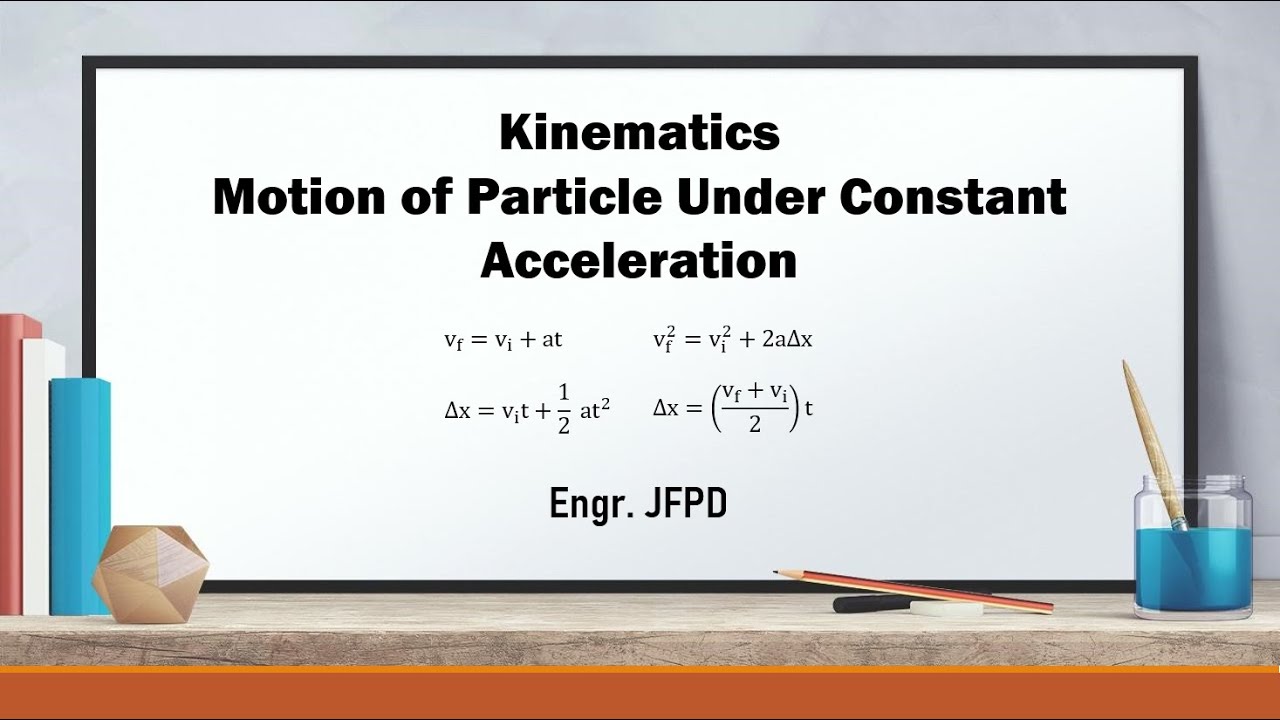 KINEMATICS - MOTION OF PARTICLE UNDER CONSTANT ACCELERATION PART 1