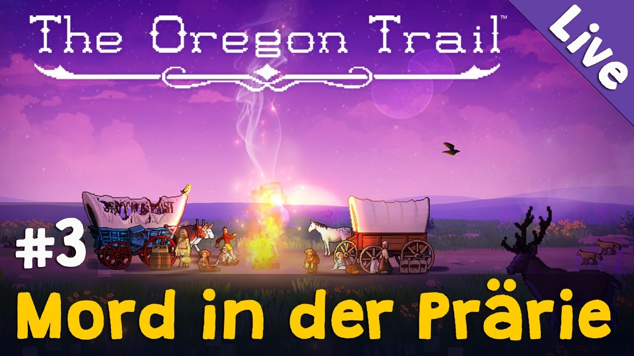 Let's Play The Oregon Trail ✦ #3: Mord in der Prärie ✦ Livestream-Aufzeichnung