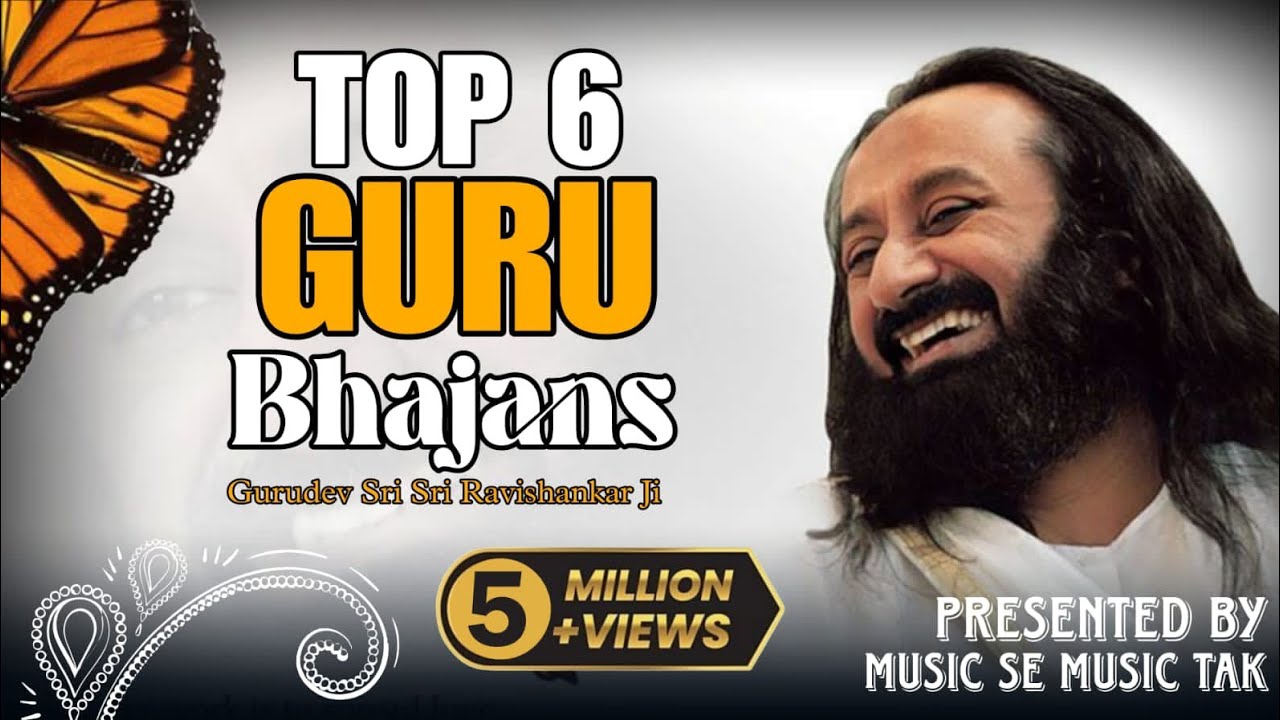 Top 6 Guru Bhajans l Gurudev Sri Sri Ravishankar Bhajan l Art Of Living l Guruji New Song Collection