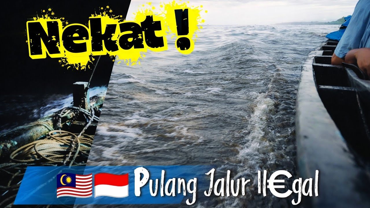 Nekat! - Pulang Malaysia Jalur Belakang | Perjalanan Menantang Maut!