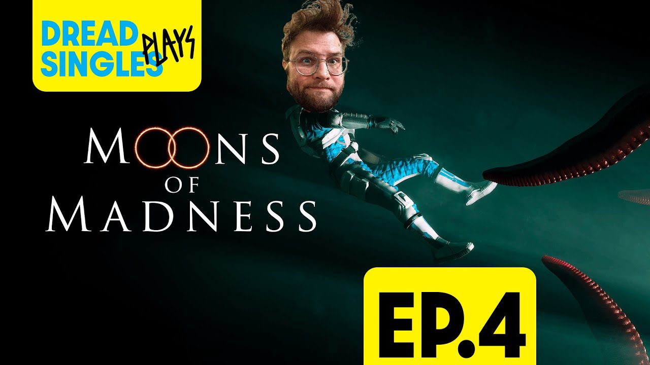 DREAD SINGLES PLAYS MOONS OF MADNESS EPISODE 4!