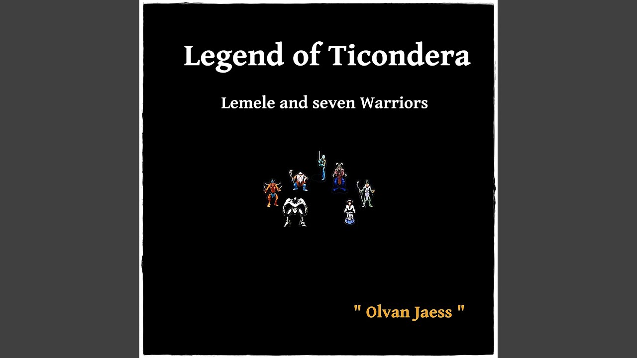 Legend of Ticondera - Lemele and Seven Warriors - Olvan Jaess