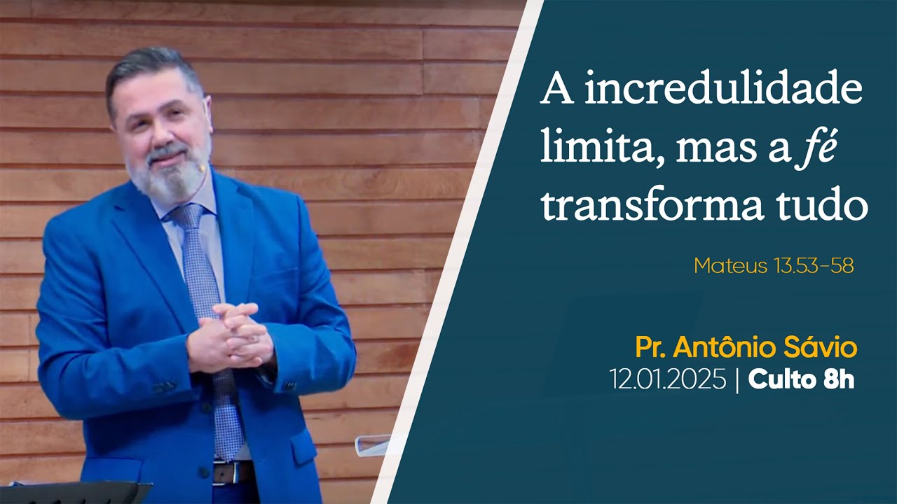 A incredulidade limita, mas a fé transforma tudo | Pr. Antônio Savio | 12.01.2025