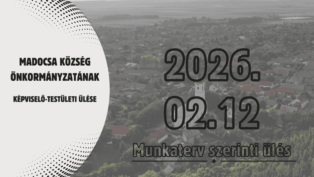 Madocsa Község Önkormányzatának képviselő-testületi ülése 2026.02.11