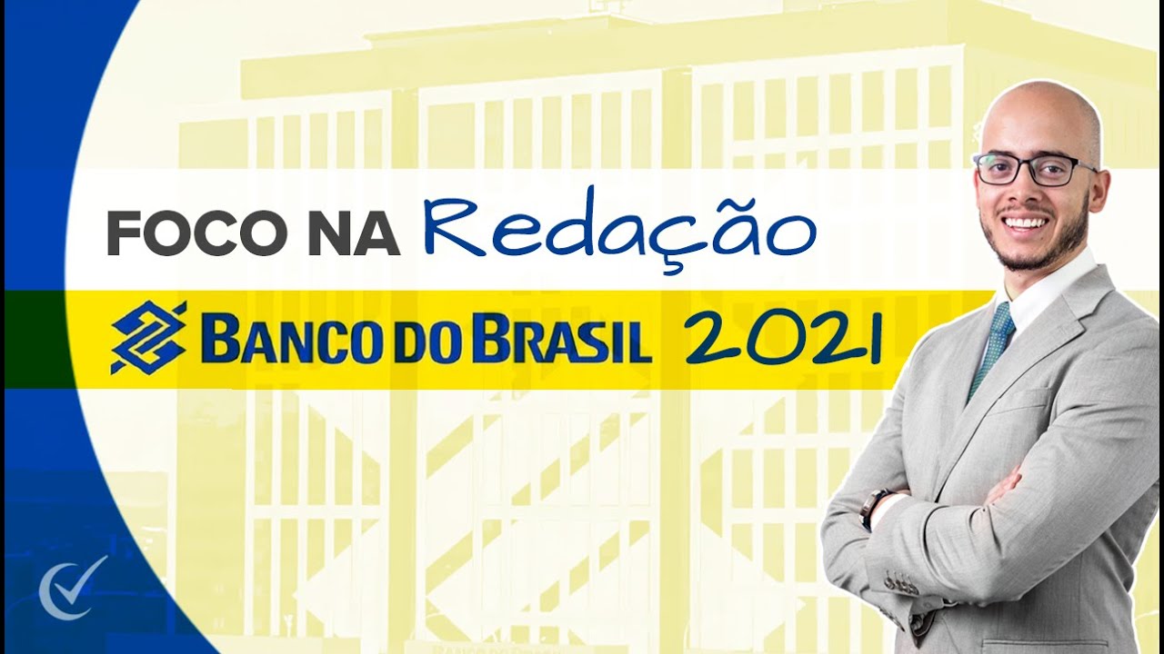 Foco na Redação - Banco do Brasil (BB) 2021 - Análise do Edital