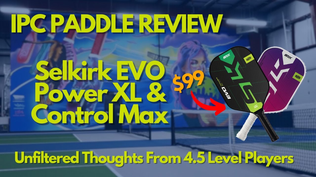 Open Play Paddle Review at IPC - Selkirk EVO Power XL & Control Max