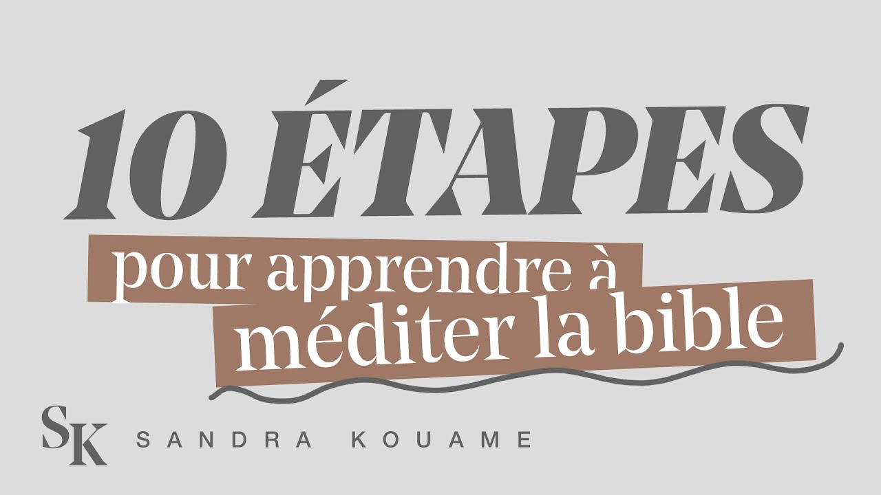 10 ÉTAPES POUR APPRENDRE À MÉDITER LA BIBLE