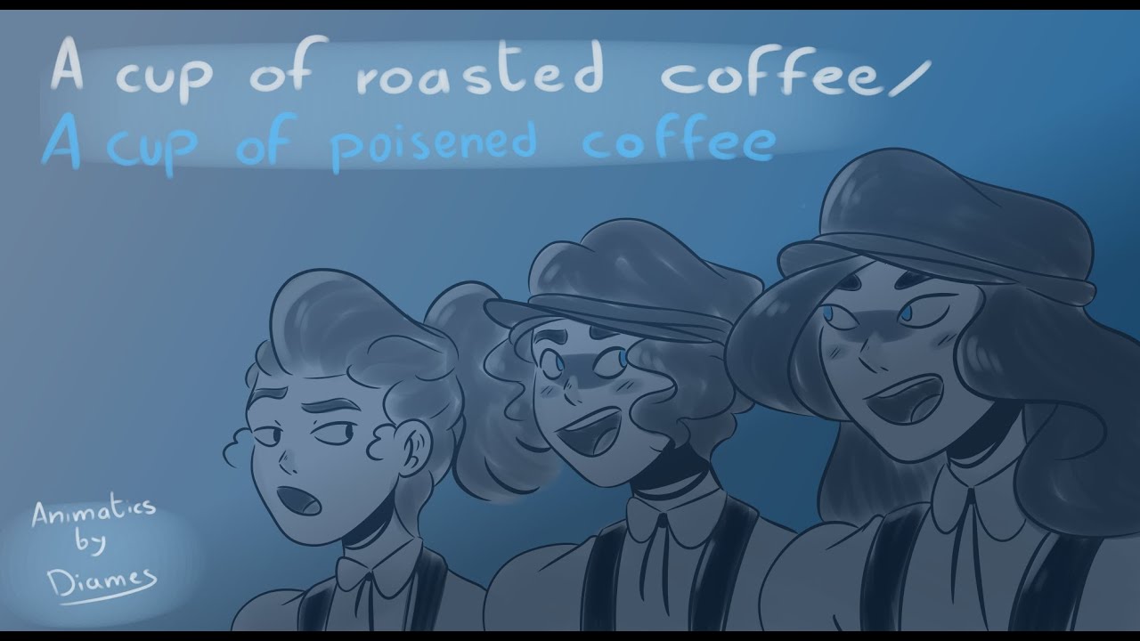 a cup of roasted/poisened coffee//[animatics by Dyames]