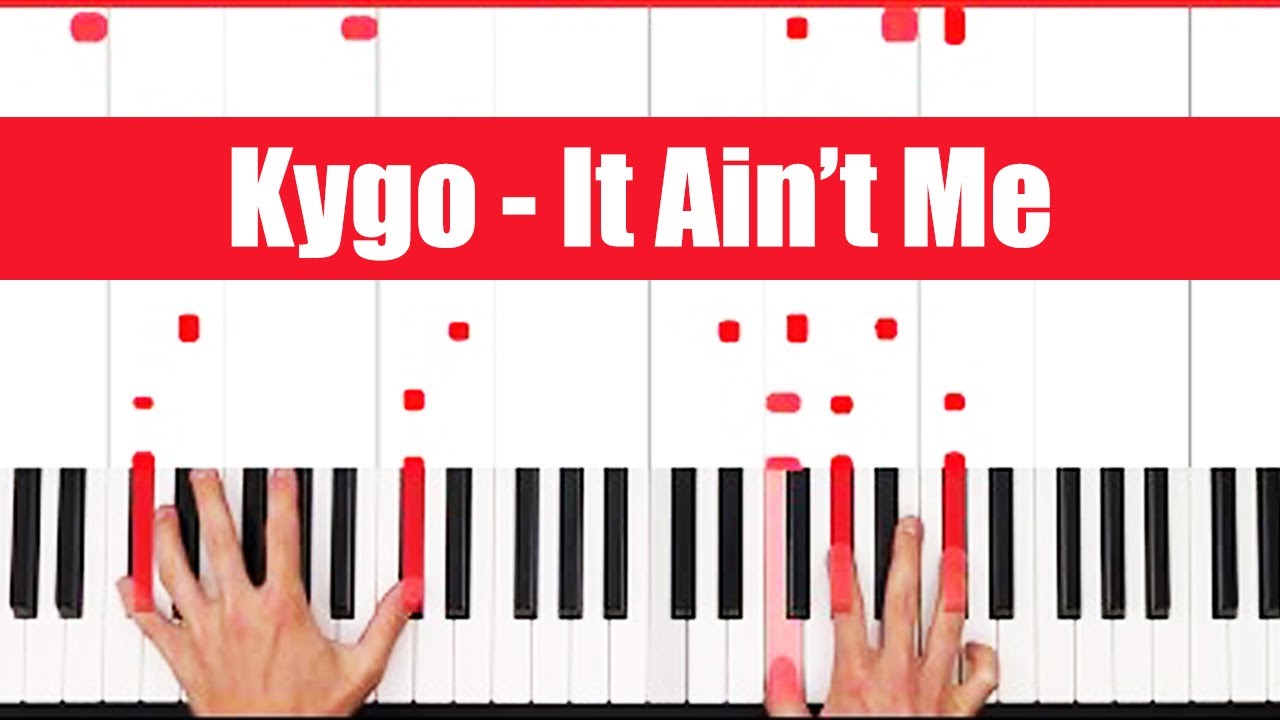 It Ain’t Me Kygo, Selena Gomez Piano Tutorial Easy Chords