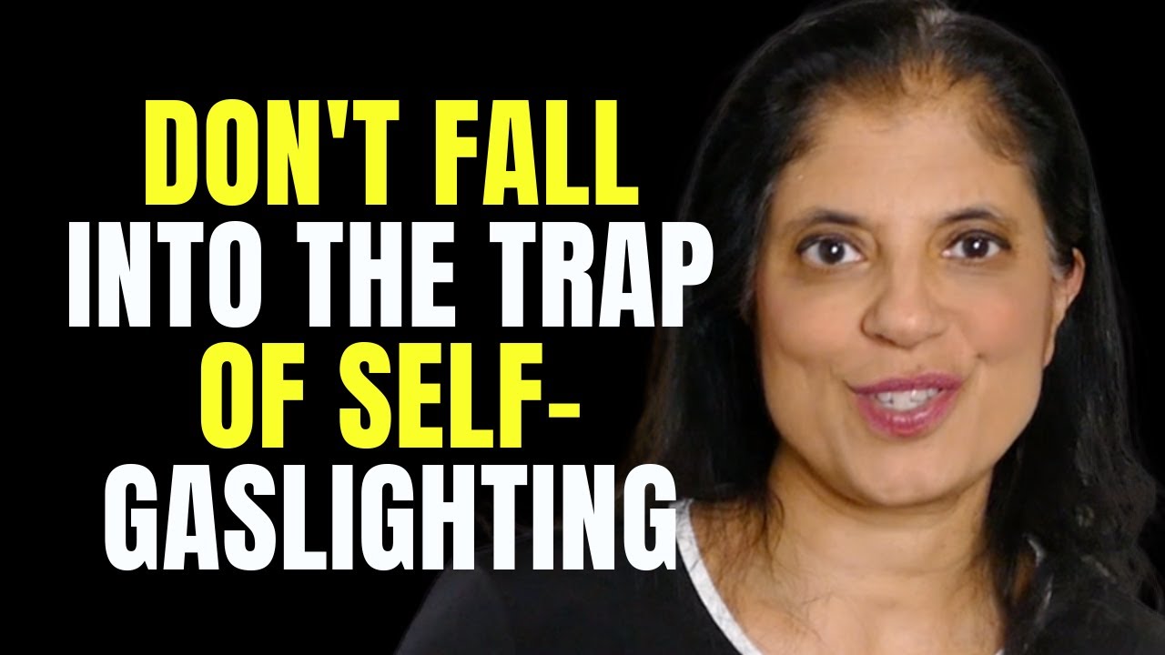 Don't fall into the trap of self-gaslighting