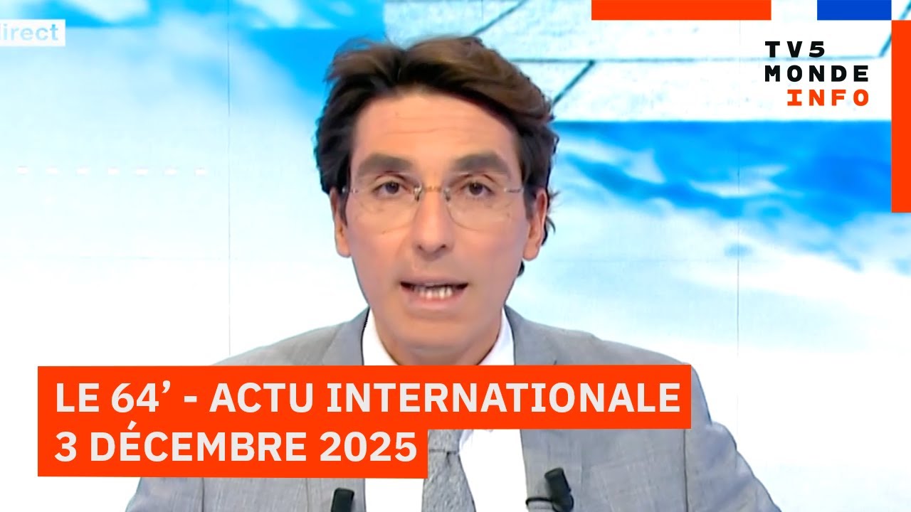 Le 64' - L'actualité internationale du mercredi 3 décembre 2025 - TV5MONDE