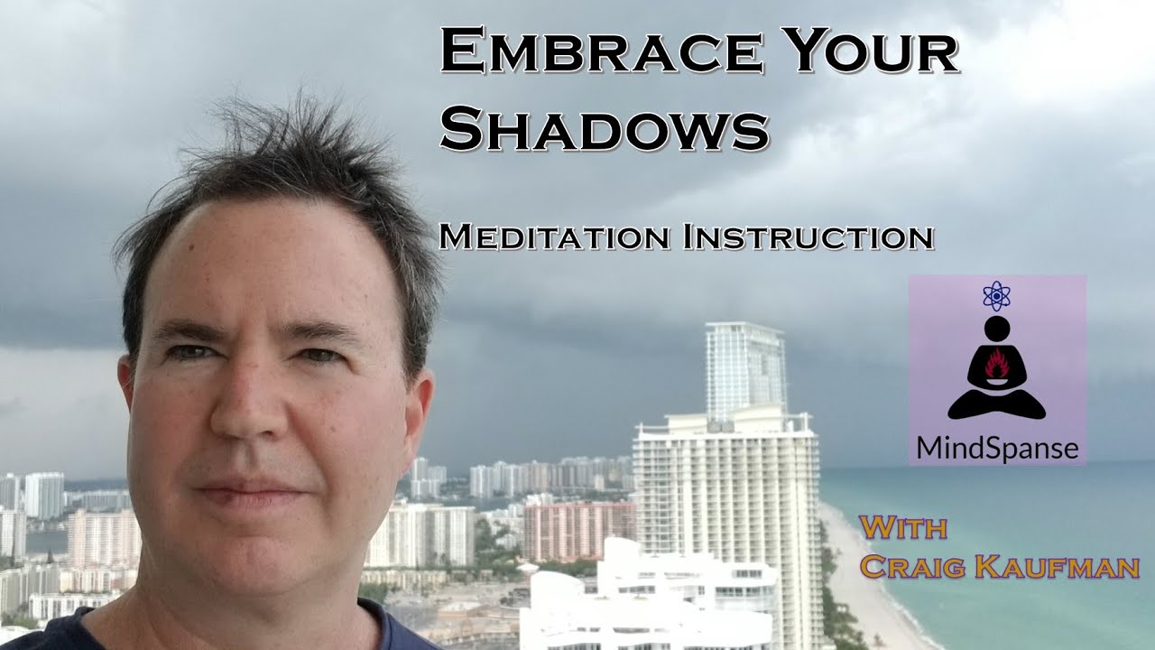 Embrace Your Shadows - Meditation Instruction