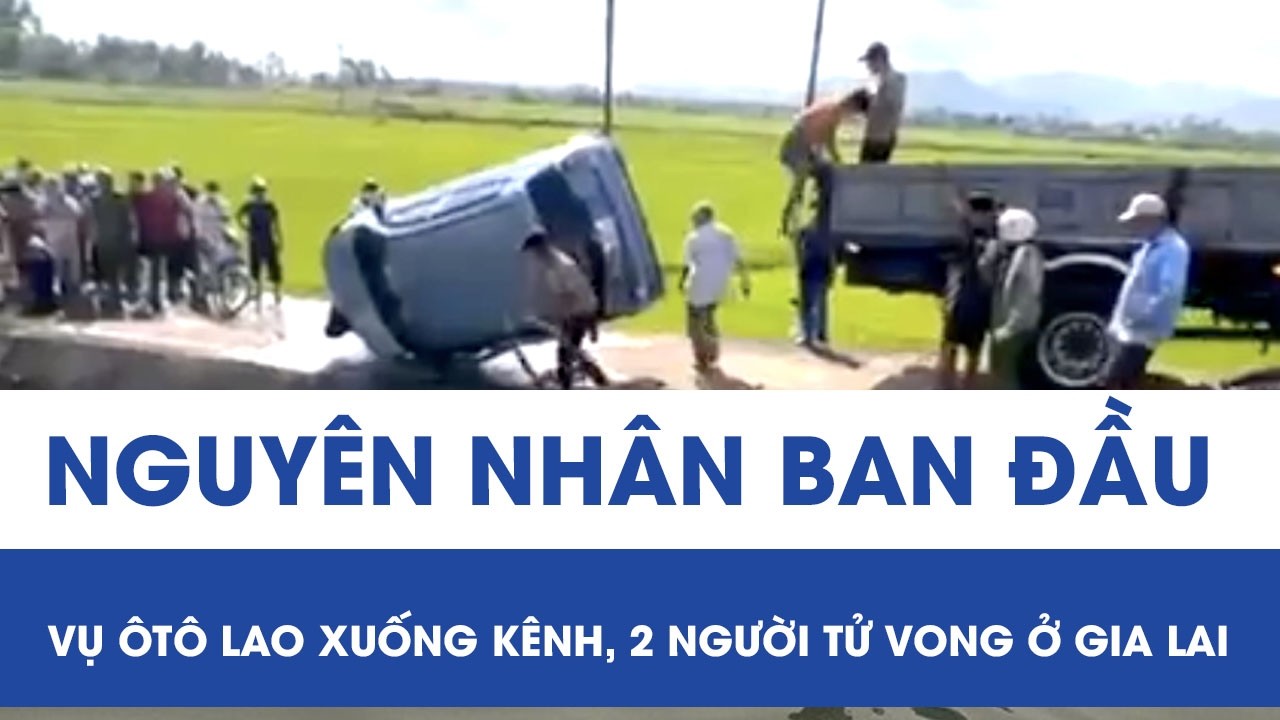 Vụ phát hiện ô tô và 2 thi thể dưới kênh ngày mùng 7 Tết: Xác định nguyên nhân ban đầu