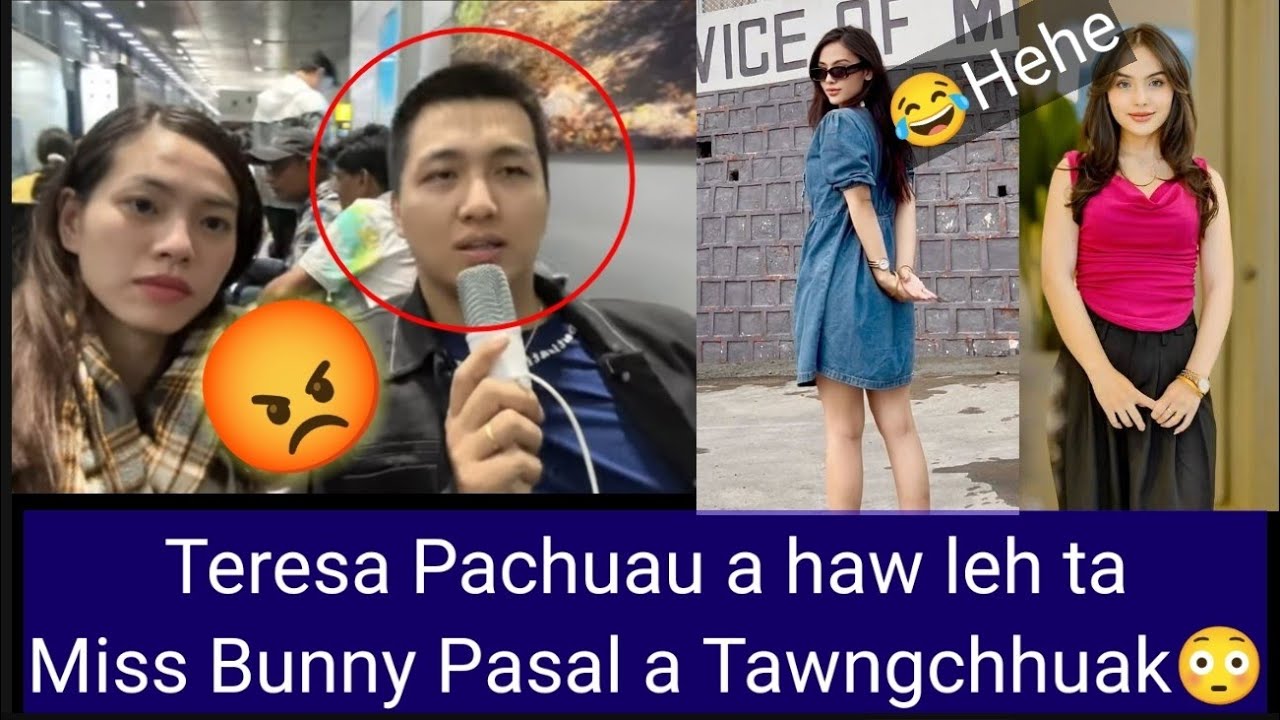 Teresa Pachuau a haw chhan hriat a ni ta😳Miss Bunny Pasal a tawngchhuak ve ta😳