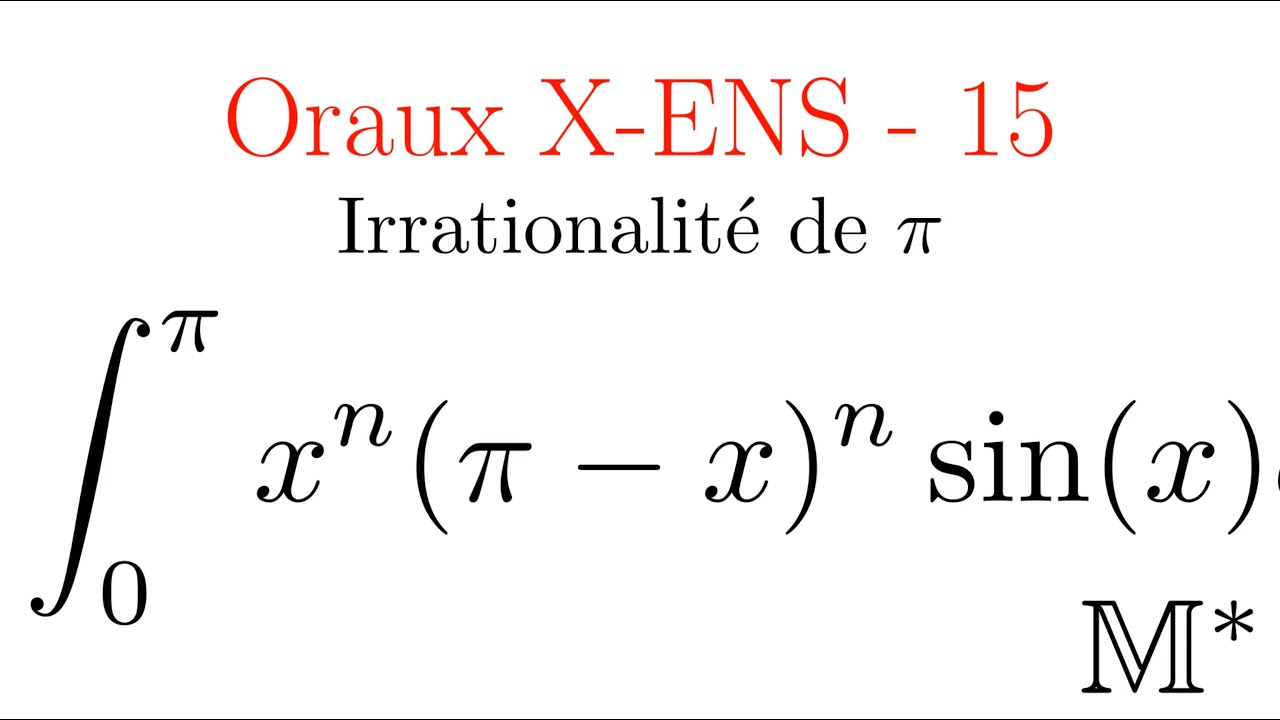 Oraux X-ENS - 15 - Irrationalité de pi