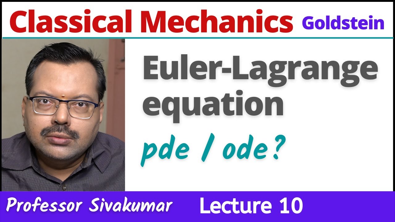 Classical Mechanics Lectures 10 | Euler-Lagrange equations | MSc Physics full course
