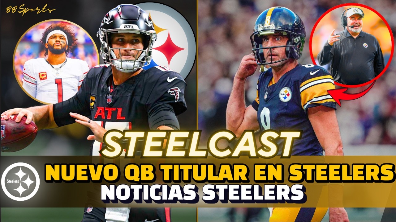 ¿KIRK COUSINS LLEGA?🔥Steelers FUERTE en AGENCIA LIBRE💣Rodgers SUENA👀 | STEELCAST