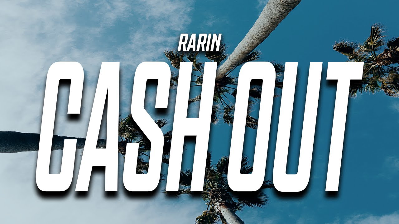 Rarin - Cash Out (feat. Darius King)