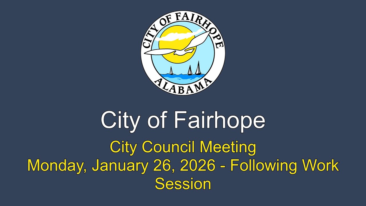 City of Fairhope City Council Work Session and Meeting January 26, 2026
