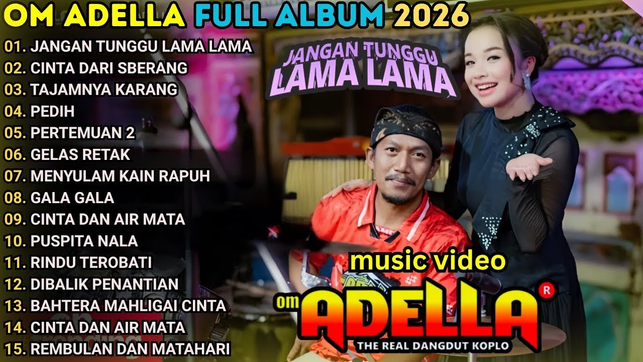 JANGAN TUNGGU LAMA LAMA - CINTA DARI SEBERANG - TAJAMNYA KARANG \\ OM ADELLA FULL ALBUM 2026