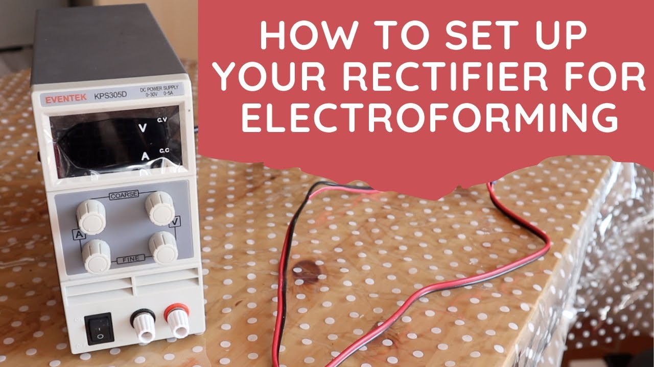 How To Set Up Your Rectifier For Electroforming (Eventek DC Power Supply)