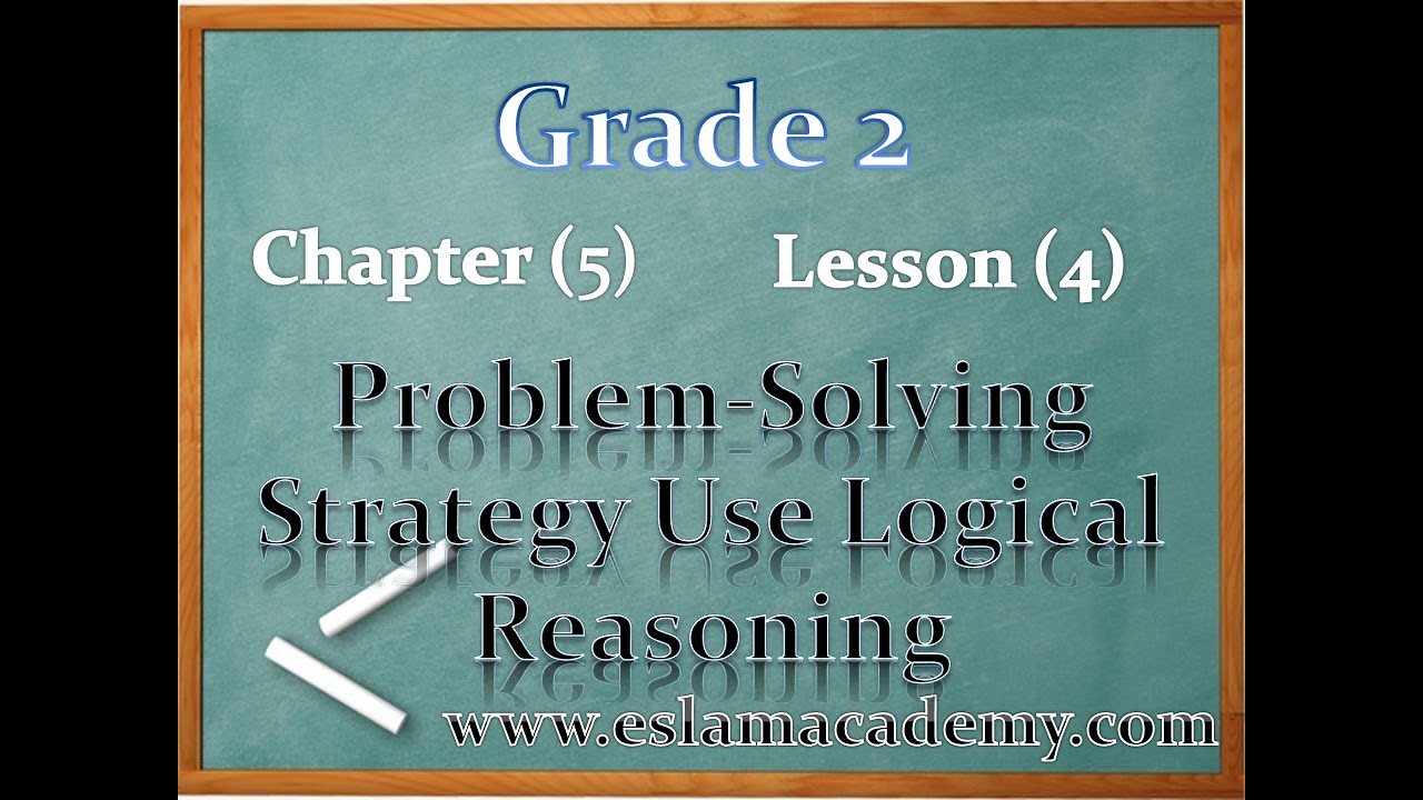 5-4 Problem-Solving Strategy Use Logical Reasoning