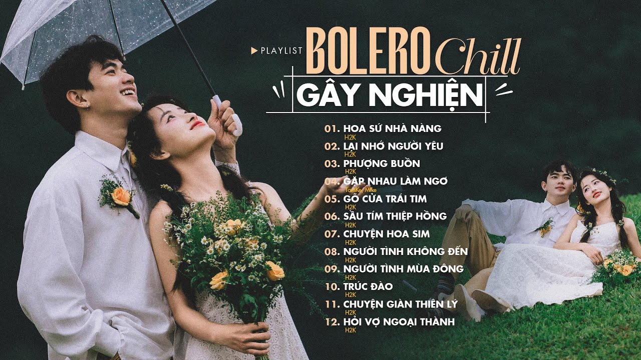 H2K Và 12 Bài Nhạc Bolero Chill Gây Nghiện Nhất - Nhạc Chill Hay Nhất 2024 Không Quảng Cáo