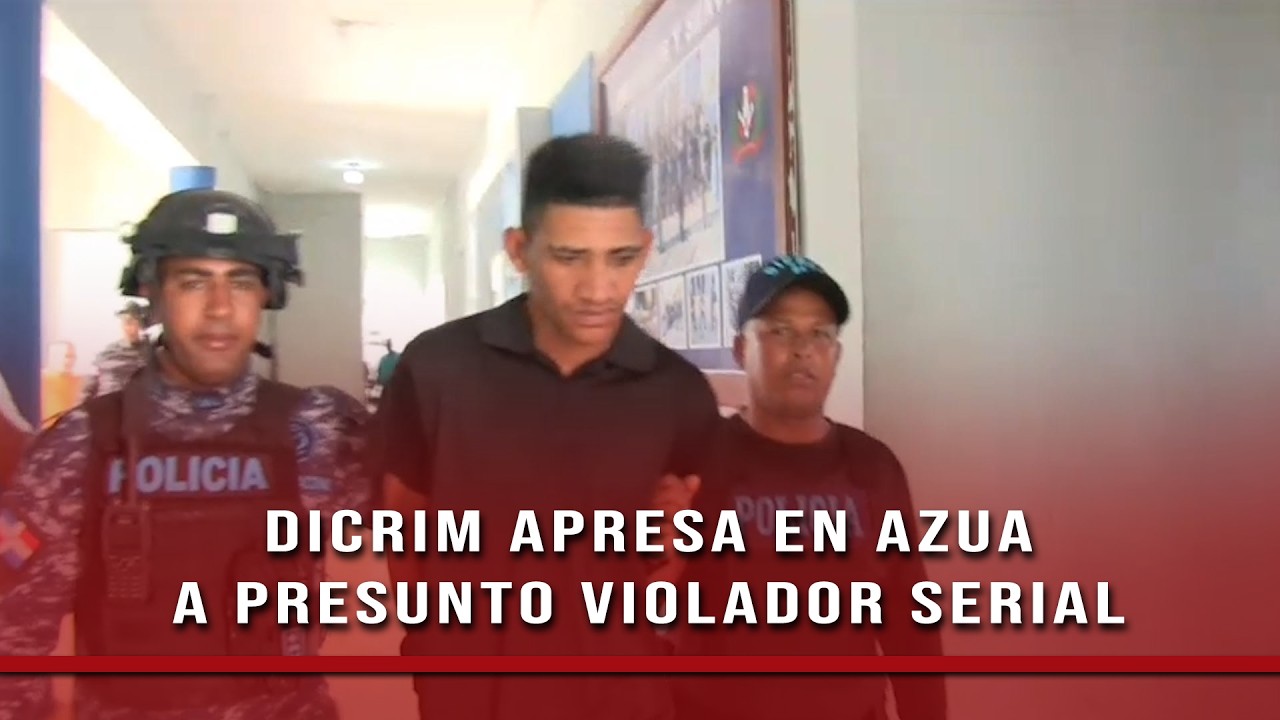 Dicrim captura en Azua a hombre acusado de violar sexualmente a varias mujeres
