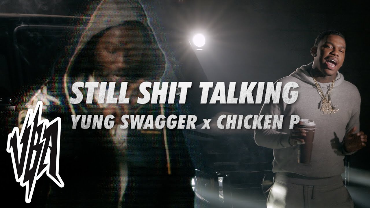 Yung Swagger x Chicken P - Still Shit Talking (Official Video)