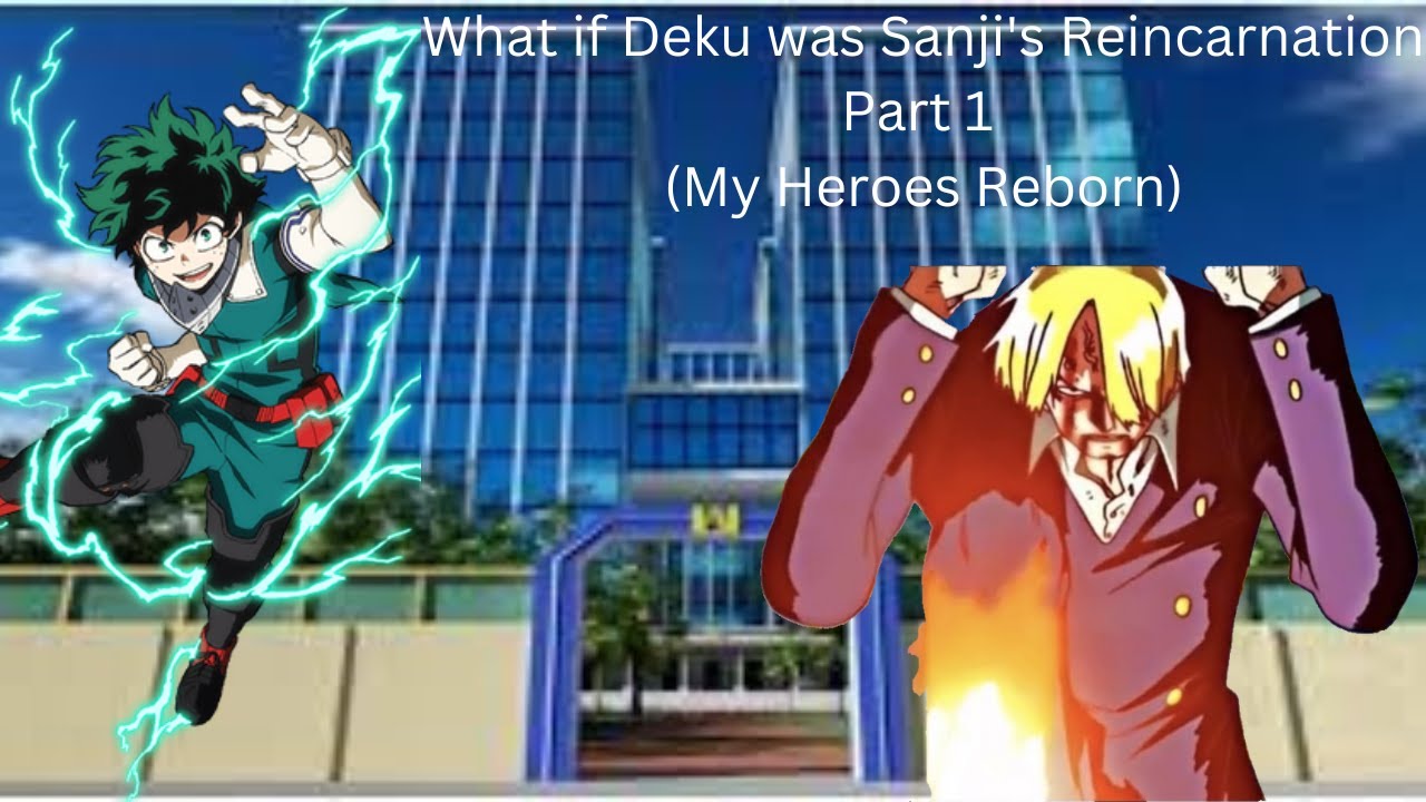 What if Deku was Sanji's Reincarnation Part 1 (My Heroes Reborn)
