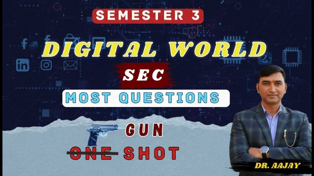 DIGITAL WORLD:SEC: SEMESTER 3: MOST QUESTIONS