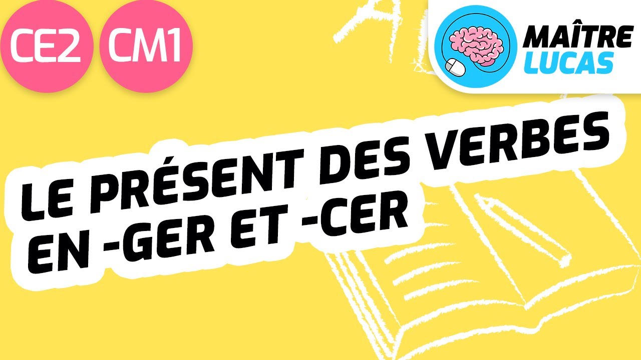 Le pr&eacute;sent des verbes en -ger et -cer CE2 - CM1 - Fran&ccedil;ais - Conjugaison - Grammaire