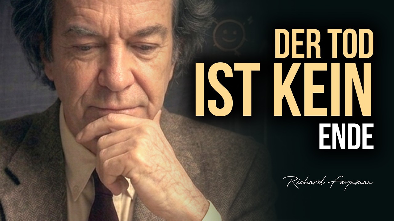 Der Tod ist kein Ende — Die Physik hinter dem Tod | Richard Feynman