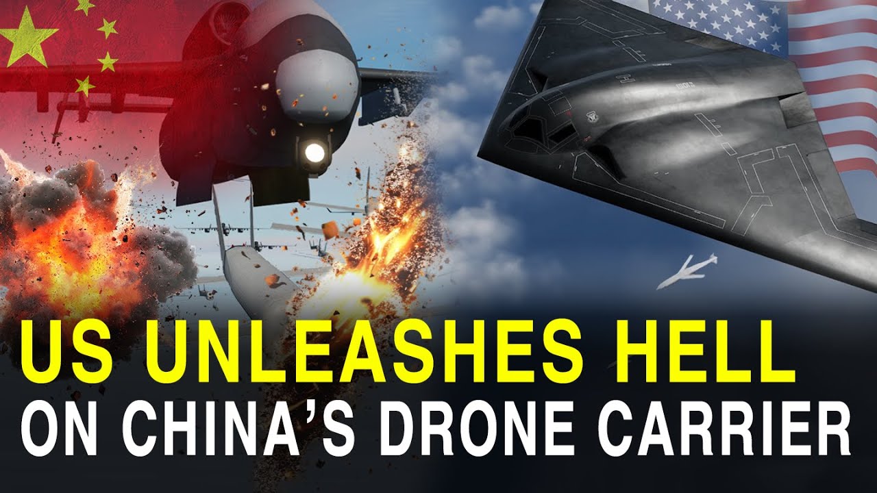US Unleashes Hell on China’s Drone Carrier Attack