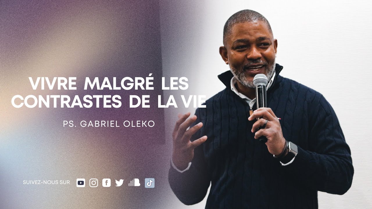 VIVRE malgré les contrastes de la vie - Ps. Gabriel Oleko