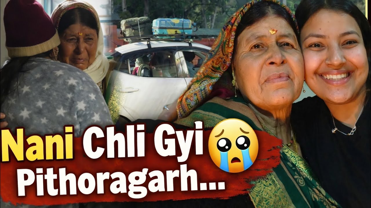 Nani gyi Pithoragarh....😭