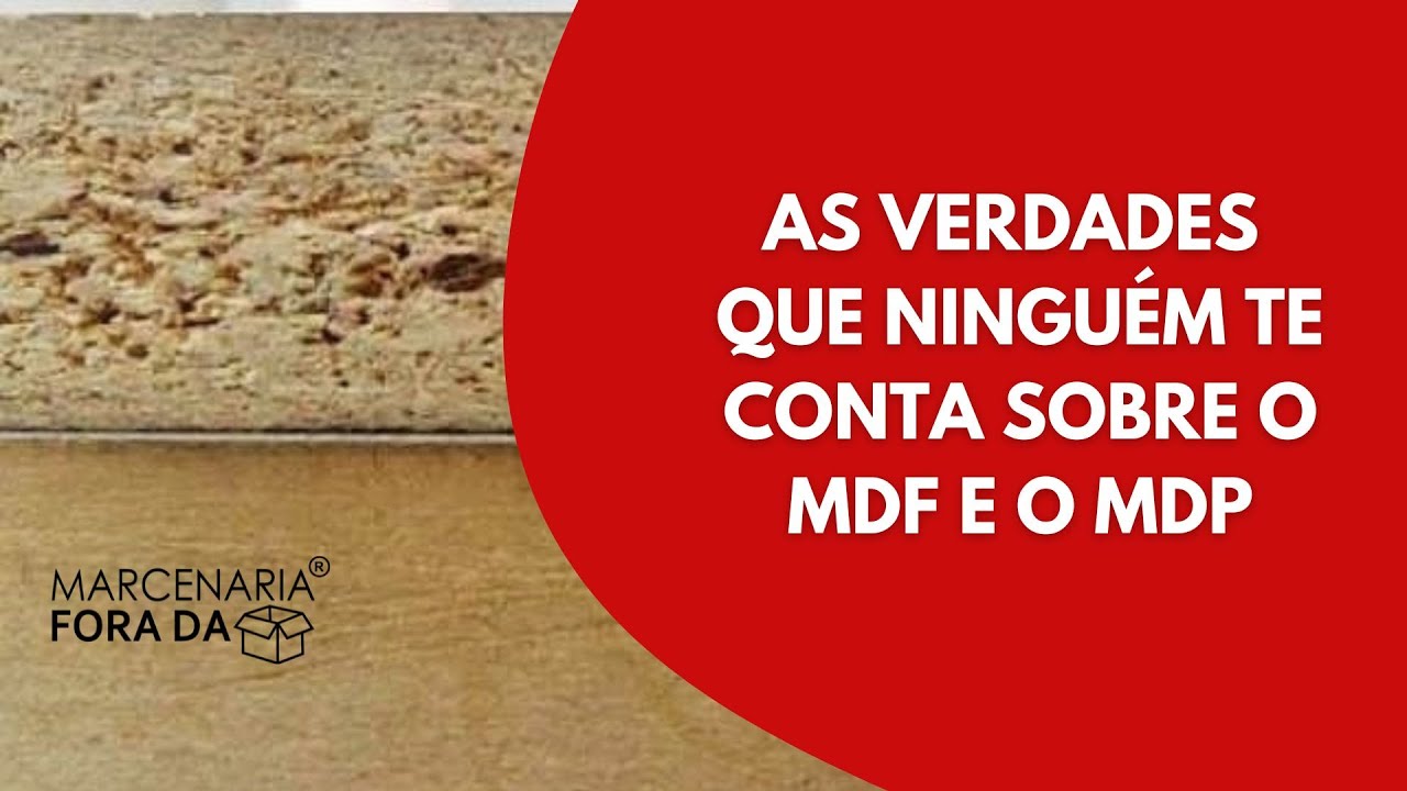 VERDADES QUE NINGU&Eacute;M TE CONTA SOBRE O MDF E O MDP